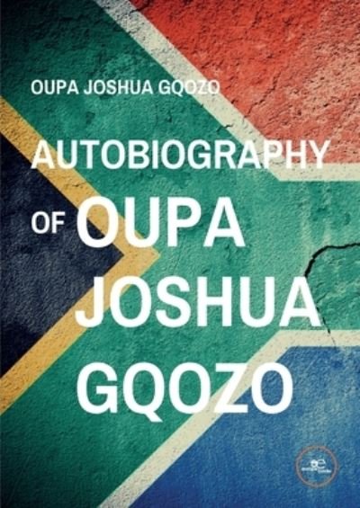 Cover for Oupa Joshua Gqozo · AUTOBIOGRAPHY OF OUPA JOSHUA GQOZO - Build Universes (Taschenbuch) (2022)