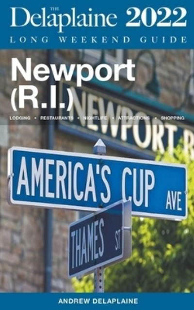 Cover for Andrew Delaplaine · Newport (R.I.) - The Delaplaine 2022 Long Weekend Guide (Paperback Bog) (2021)