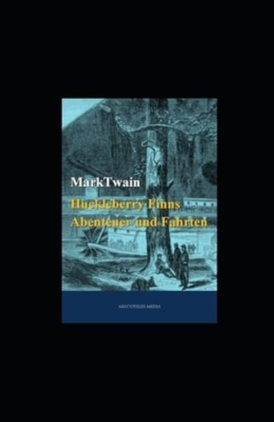 Cover for Mark Twain · Huckleberry Finns Abenteuer und Fahrten (illustriert) (Paperback Bog) (2022)