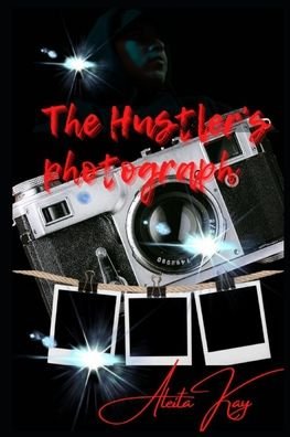 Aleita Kay · The Hustler's Photograph (Paperback Book) (2021)