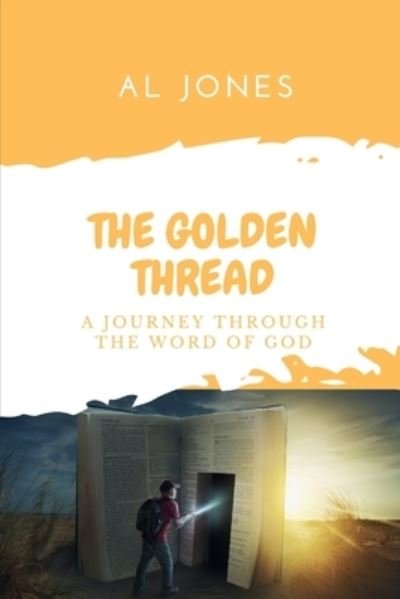 Cover for Al Jones · The Golden Thread: A Journey Through the Word of God (Paperback Book) (2021)