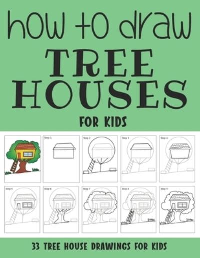 How to Draw Tree Houses for Kids - Sonia Rai - Livros - Independently Published - 9798507843589 - 21 de maio de 2021