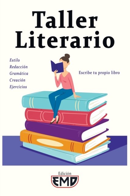 Cover for Edicion Emd · Taller Literario: Estilo, redaccion, gramatica, creacion, ejercicios - Escribe tu propio libro (Paperback Bog) (2021)