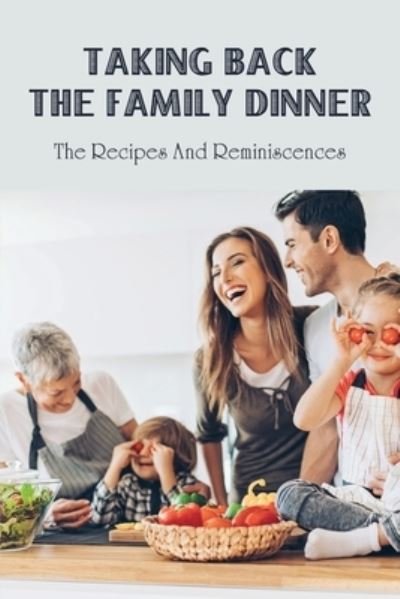 Cover for Elwood Luderman · Taking Back The Family Dinner (Paperback Bog) (2021)