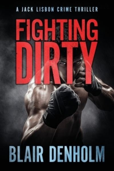 Cover for Blair Denholm · Fighting Dirty: A Jack Lisbon Crime Thriller - The Fighting Detective (Pocketbok) (2021)