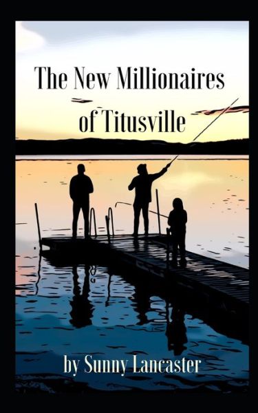 Cover for Sunny Lancaster · The New Millionaires of Titusville (Paperback Book) (2020)