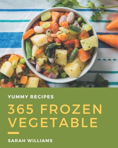 Cover for Sarah Williams · 365 Yummy Frozen Vegetable Recipes (Taschenbuch) (2020)