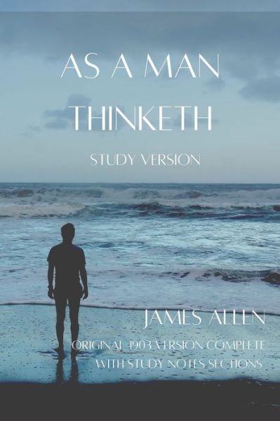 As a Man Thinketh - James Allen - Books - Independently Published - 9798581863589 - December 18, 2020