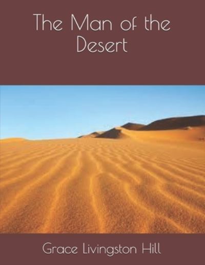 Cover for Grace Livingston Hill · The Man of the Desert (Paperback Book) (2021)