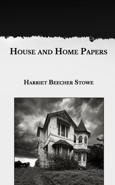 Cover for Harriet Beecher Stowe · House and Home Papers (Paperback Book) (2021)