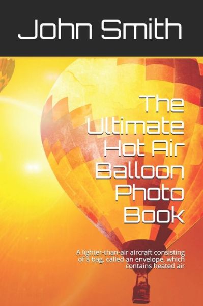 Cover for John Smith · The Ultimate Hot Air Balloon Photo Book (Paperback Book) (2020)