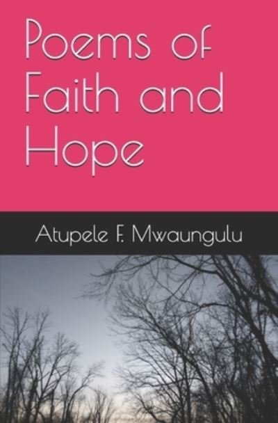 Cover for Atupele F Mwaungulu · Poems of Faith and Hope (Taschenbuch) (2021)