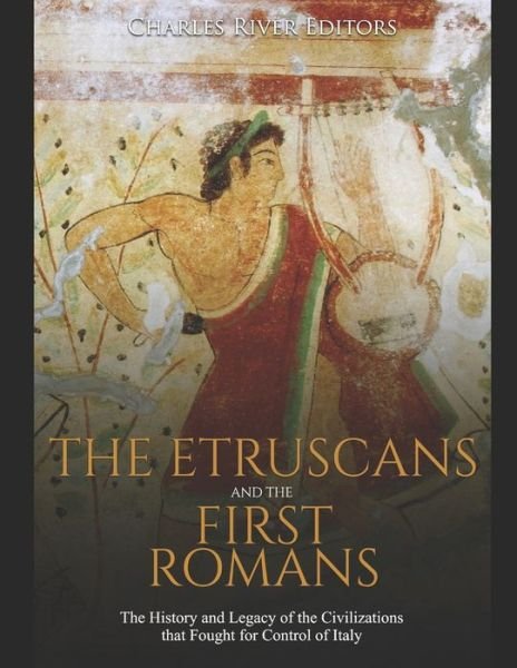 Cover for Charles River Editors · The Etruscans and the First Romans (Pocketbok) (2020)