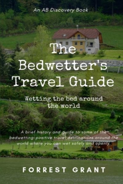 Cover for Forrest Grant · The Bedwetter's Travel Guide (Paperback Book) (2020)