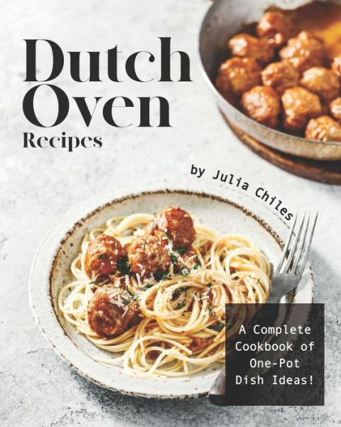 Cover for Julia Chiles · Dutch Oven Recipes (Paperback Book) (2020)