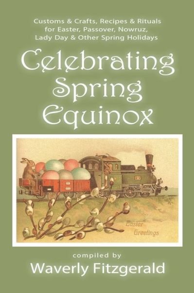 Cover for Waverly Fitzgerald · Celebrating Spring Equinox: Customs &amp; Crafts, Recipes &amp; Rituals for Celebrating Easter, Passover, Nowruz, Lady Day, &amp; Other Spring Holidays - Celebrating the Seasonal Holidays (Paperback Book) (2020)