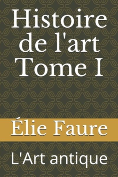 Cover for Elie Faure · Histoire de l'art Tome I (Paperback Book) (2020)