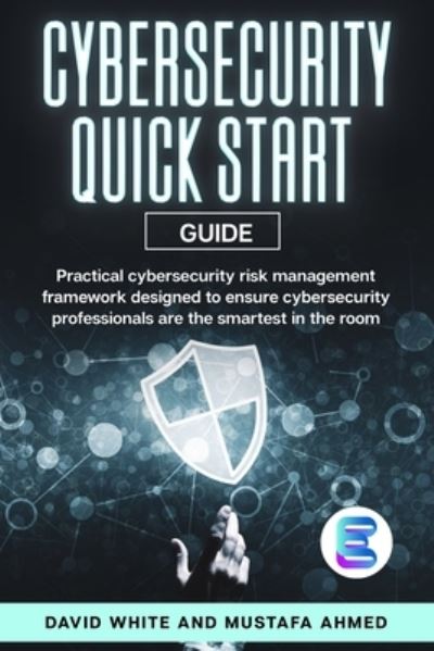 Cover for Mustafa Ahmed · Cyber Security: ESORMA Quick Start Guide: Enterprise Security Operations Risk Management Architecture for Cyber Security Practitioners - Cybersecurity Quick Start Guide and Templates (Paperback Book) (2020)