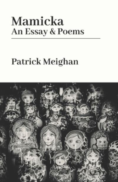 Cover for Patrick Meighan · Mamicka: An Essay and Poems (Taschenbuch) (2020)