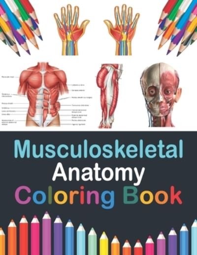 Cover for Publication Saijeylane Publication · Musculoskeletal Anatomy Coloring Book: Muscular System Anatomy Self test guide for Anatomy Students. Human Body Art &amp; Anatomy Workbook for Kids. Gift for Human Anatomy Students &amp; Teachers. Human Body Anatomy Coloring and Activity Book for Kids &amp; Toddlers. (Pocketbok) (2021)