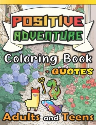 Cover for Familake · Positive Adventure Coloring Book: Motivational Affirmations for Adults and Teens. Stress-Relieving Designs - Cats Mermaids Dinosaurs Cars and More! - Premium Coloring Books (Paperback Book) (2021)