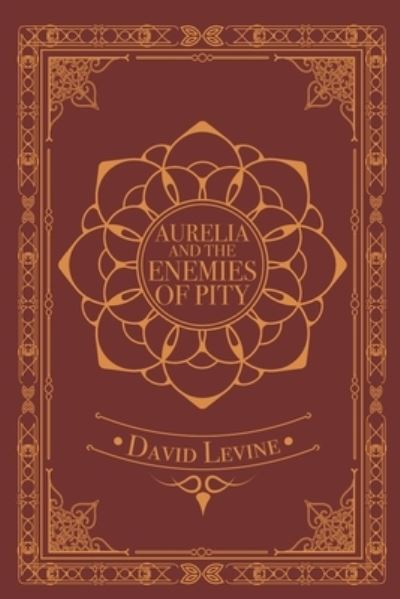 Cover for David Levine · Aurelia And The Enemies Of Pity (Paperback Book) (2021)