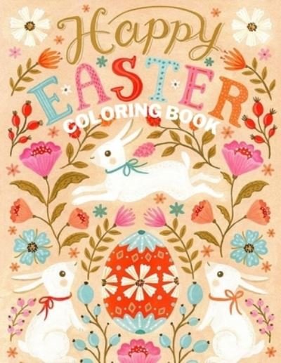 Cover for Egg Hunt · Happy Easter Coloring Book: Fun Easter Coloring Book for Kids - Easter Baskets - Easter Egg Hunt Bunnies Chicks - Decorated Eggs - Gift for Easter Day (Paperback Book) (2021)