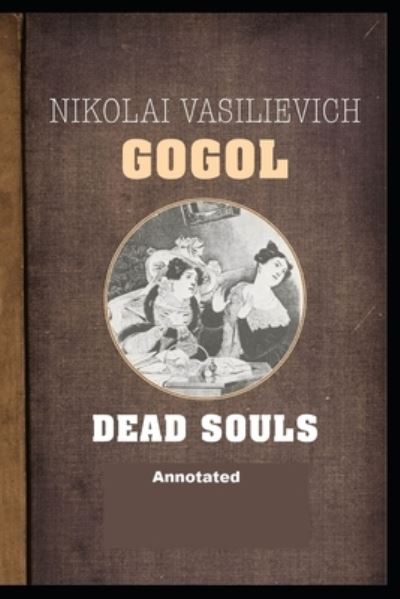 Cover for Nikolay Gogol · Dead Souls Annotated (Paperback Book) (2021)