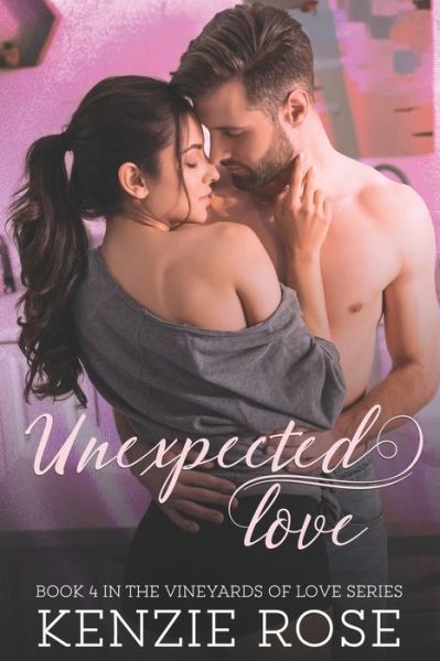 Cover for Kenzie Rose · Unexpected Love: A Vineyards of Love Novella Book 4 (Paperback Book) (2021)