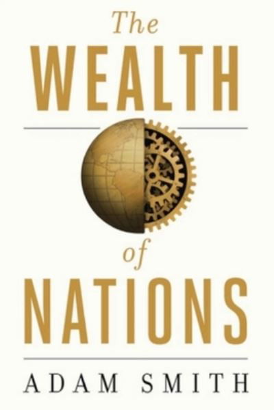 The Wealth Of Nations (Annotated) - Adam Smith - Bücher - Independently Published - 9798736885589 - 12. April 2021