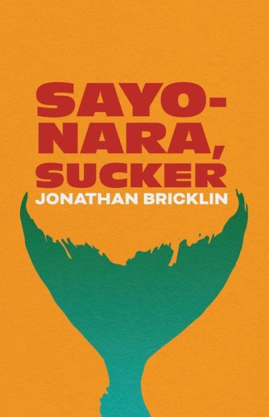 Cover for Jonathan Bricklin · Sayonara, Sucker (Paperback Book) (2022)