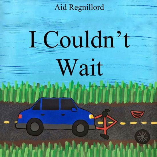 Cover for Aid Regnillord · I Couldn't Wait (Pocketbok) (2022)