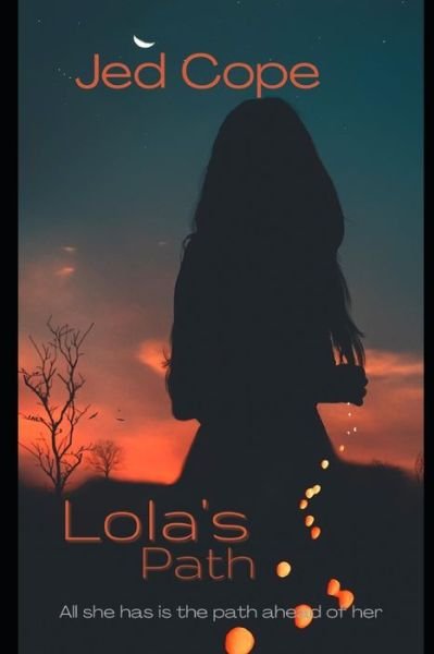 Cover for Jed Cope · Lola's Path (Pocketbok) (2021)