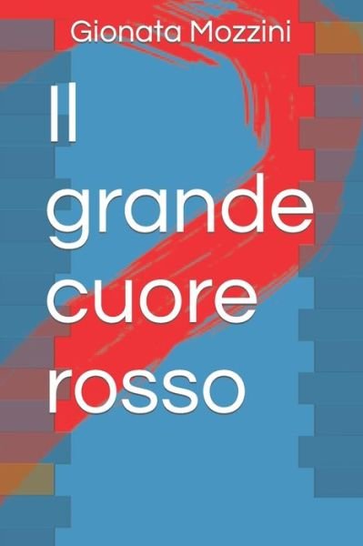 Cover for Gionata Mozzini · Il grande cuore rosso (Paperback Book) (2021)