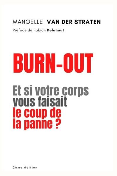 Cover for Manoelle Van Der Straten · Burn-Out: Et si votre corps vous faisait le coup de la panne ? (Paperback Book) (2022)