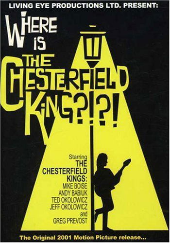 Where is the Chesterfield King - Chesterfield Kings - Elokuva - CHESTERFIELD KINGS - 0022891446590 - tiistai 13. syyskuuta 2005