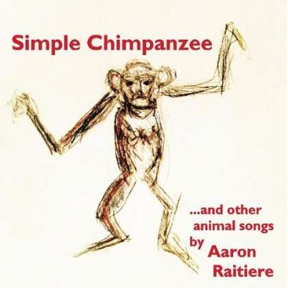 Simple Chimpanzee - Aaron Raitiere - Music - CD Baby - 0884501543590 - June 14, 2011