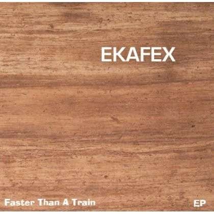 Cover for Ekafex · Faster Than a Train EP (CD) (2013)