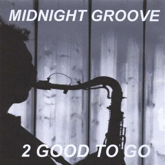 Cover for 2 Good to Go · Midnight Groove (CD) (2014)