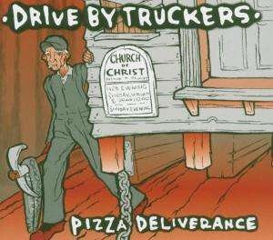 Cover for Drive-by Truckers · Pizza Deliverance (CD) (2006)