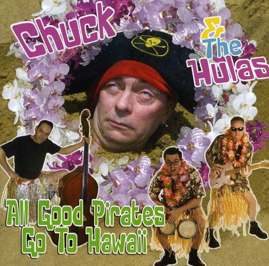 Cover for Chuck &amp; The Hulas · All Good Pirates Go To Hawaii (CD)