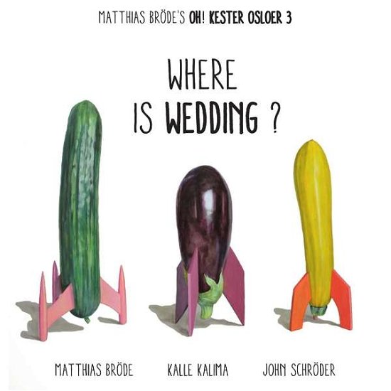 Matthias Bröde's Oh!KesterOsloer3 · Where is Wedding? (CD) (2017)