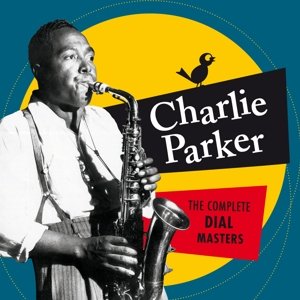 Complete Dial Masters 6 Bonus Tracks - Charlie Parker - Muziek - ESSENTIAL JAZZ CLASSICS - 8436542019590 - 3 juli 2015