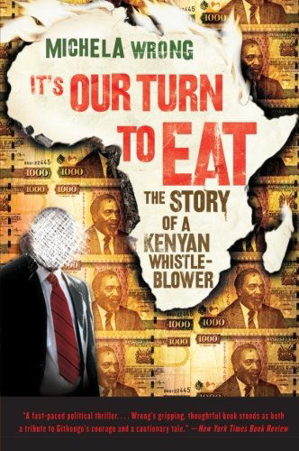 Cover for Michela Wrong · It's Our Turn to Eat: The Story of a Kenyan Whistle-Blower (Paperback Book) [Reprint edition] (2010)