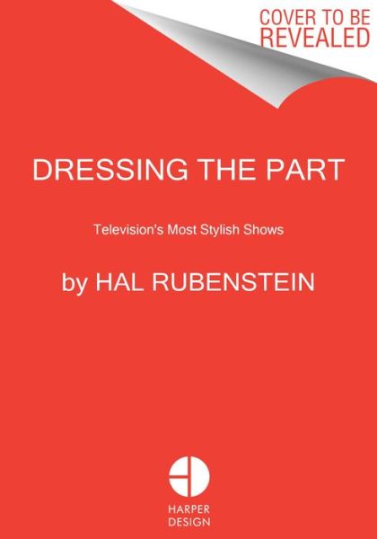 Cover for Hal Rubenstein · Dressing the Part: Television's Most Stylish Shows (Hardcover Book) (2023)