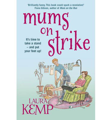 Mums on Strike - Laura Kemp - Books - Cornerstone - 9780099574590 - January 16, 2014