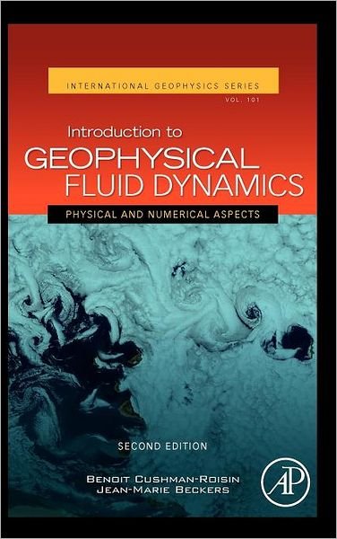 Cover for Cushman-Roisin, Benoit (Professor of Engineering Sciences, Dartmouth College, New Hampshire, USA) · Introduction to Geophysical Fluid Dynamics: Physical and Numerical Aspects - International Geophysics (Hardcover bog) (2011)