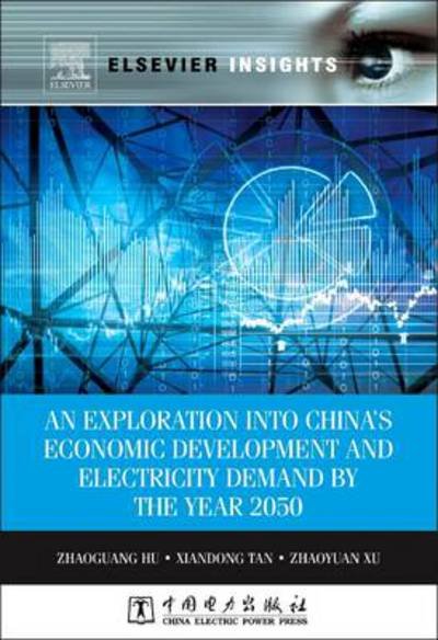 Cover for Hu, Zhaoguang (State Grid Energy Research Institute, China) · An Exploration into China's Economic Development and Electricity Demand by the Year 2050 (Innbunden bok) (2013)