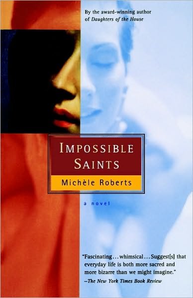 Impossible Saints (Harvest Book) - Michéle Roberts - Books - Mariner Books - 9780156006590 - July 8, 1999