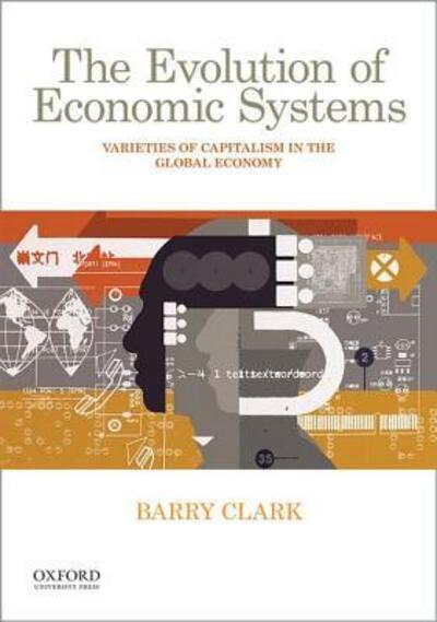 Cover for Barry Clark · Evolution of Economic Systems Varieties of Capitalism in the Global Economy (Buch) (2015)